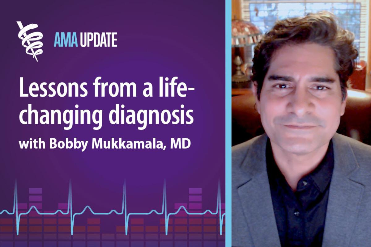 AMA Update for Dec. 9, 2024: “It’s such an eye-opening experience.” Bobby Mukkamala, MD, reflects on his brain tumor diagnosis