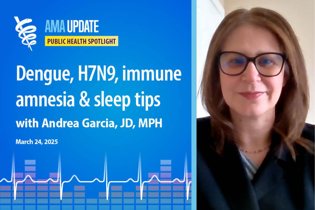 AMA Update for March 24, 2025: How to stay healthy when traveling: Measles, dengue virus, and how to sleep better with sleepmaxxing (index only)